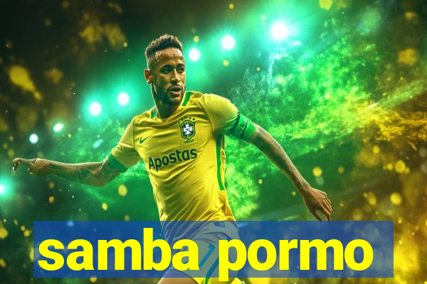 samba pormo